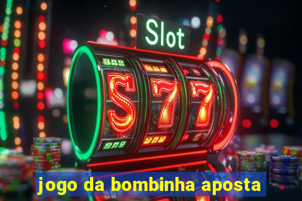 jogo da bombinha aposta